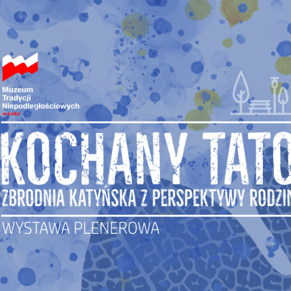 Kochany Tato… Zbrodnia Katyńska z perspektywy rodzin
