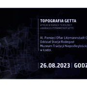 Topografia getta –  wykład w ramach 79.rocznicy likwidacji Litzmannstadt Getto