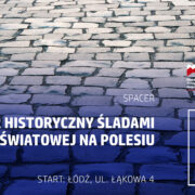 Spacer historyczny śladami II wojny światowej na Polesiu